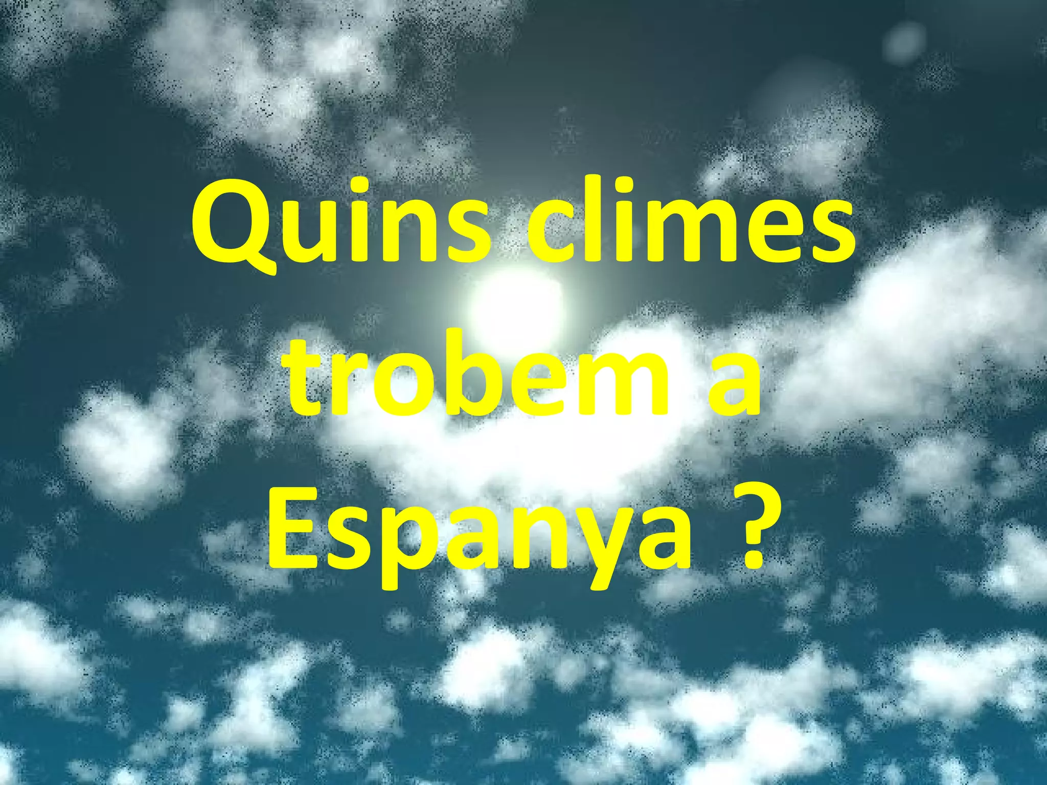 Quins climes trobem a Espanya ? 