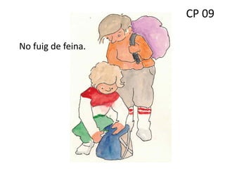 CP 09
No fuig de feina.
 