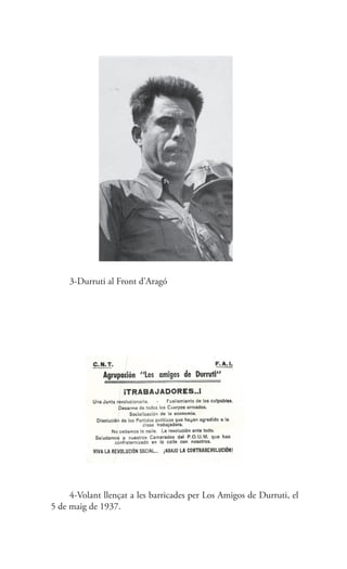 3-Durruti al Front d’Aragó
4-Volant llençat a les barricades per Los Amigos de Durruti, el
5 de maig de 1937.
 