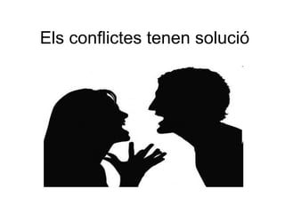 Els conflictes tenen solució 