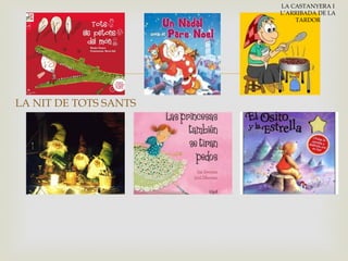 
LA NIT DE TOTS SANTS
LA CASTANYERA I
L’ARRIBADA DE LA
TARDOR
 