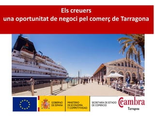 Els creuers
una oportunitat de negoci pel comerç de Tarragona
 