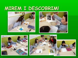 MIREM I DESCOBRIM!MIREM I DESCOBRIM!
 