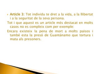 Article 6:Tot ésser humà té dret, a totes parts, al reconeixement de la seva personalitat jurídica.