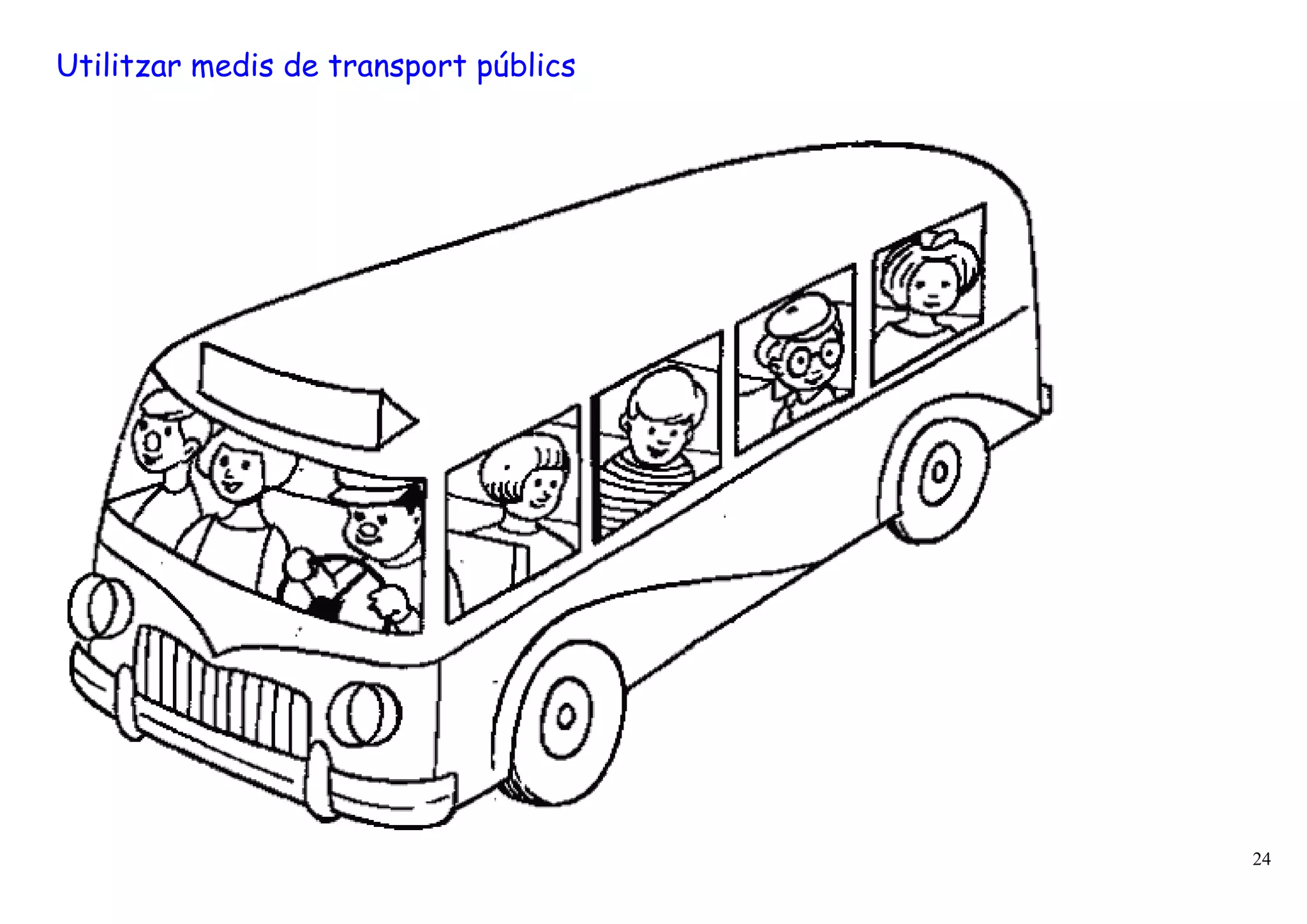 Utilitzar medis de transport públics




                                       24
 