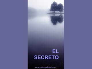 EL SECRETO www.craturealidad.com 