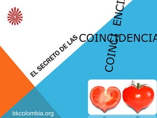 COINCIDENCIA
bkcolombia.org
 