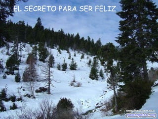 EL SECRETO PARA SER FELIZ 