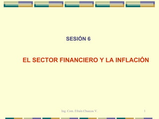     SESIÓN 6 EL SECTOR FINANCIERO Y LA INFLACIÓN   