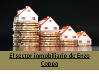 El sector inmobiliario de Enzo
Coppa
 