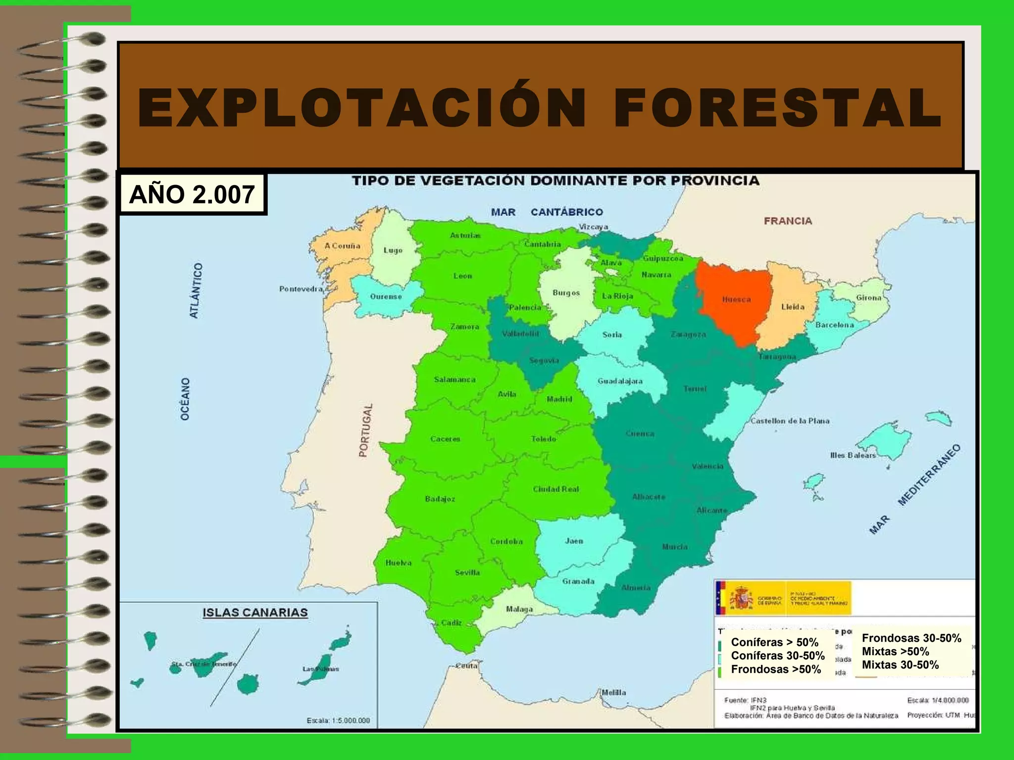 EXPLOTACIÓN FORESTAL Coníferas > 50% Coníferas 30-50% Frondosas >50% Frondosas 30-50% Mixtas >50% Mixtas 30-50% AÑO 2.007 