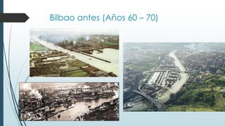 Bilbao antes (Años 60 – 70)
 