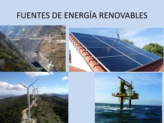 FUENTES DE ENERGÍA RENOVABLES
 