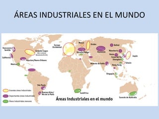 ÁREAS INDUSTRIALES EN EL MUNDO
 
