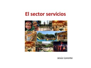 El sector servicios  Jesús Lorente 
