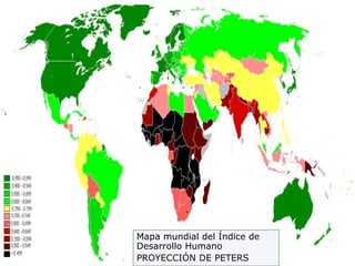 Mapa mundial del Índice de Desarrollo Humano PROYECCIÓN DE PETERS 