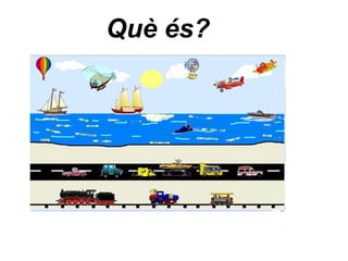 Què és?
 