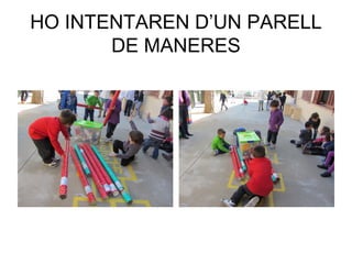 HO INTENTAREN D’UN PARELL
DE MANERES
 