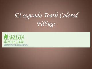 El segundo Tooth-Colored Fillings  