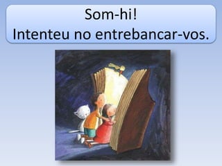 Som-hi!
Intenteu no entrebancar-vos.
 