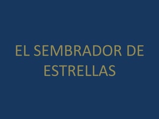 EL SEMBRADOR DE ESTRELLAS 