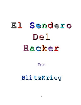 El Sendero
    Del
  Hacker

      Por


 Bli tzK ri eg


       1
 