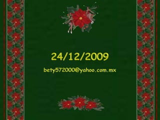 24/12/2009bety572000@yahoo.com.mx