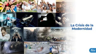 La Crisis de la
Modernidad
 
