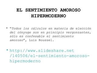 EL SENTIMIENTO AMOROSO HIPERMODERNO ,[object Object],[object Object]