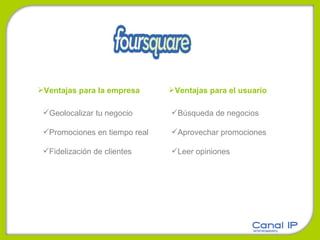 Ventajas para la empresa Geolocalizar tu negocio Promociones en tiempo real Fidelización de clientes Ventajas para el usuario Búsqueda de negocios Aprovechar promociones Leer opiniones 