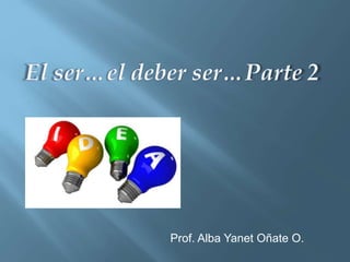 Prof. Alba Yanet Oñate O. 
 