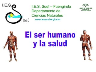 I.E.S. Suel – Fuengirola
Departamento de
Ciencias Naturales
www.iessuel.org/ccnn
 