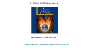 EL SER SUPERIOR Audiobook
Best Audiobooks EL SER SUPERIOR
LINK IN PAGE 4 TO LISTEN OR DOWNLOAD BOOK
 