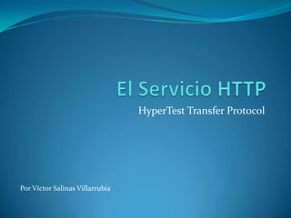 HyperTest Transfer Protocol




Por Víctor Salinas Villarrubia
 