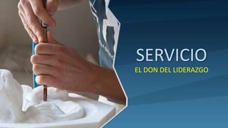 EL SERVICIO Un don del liderazgo.pptx