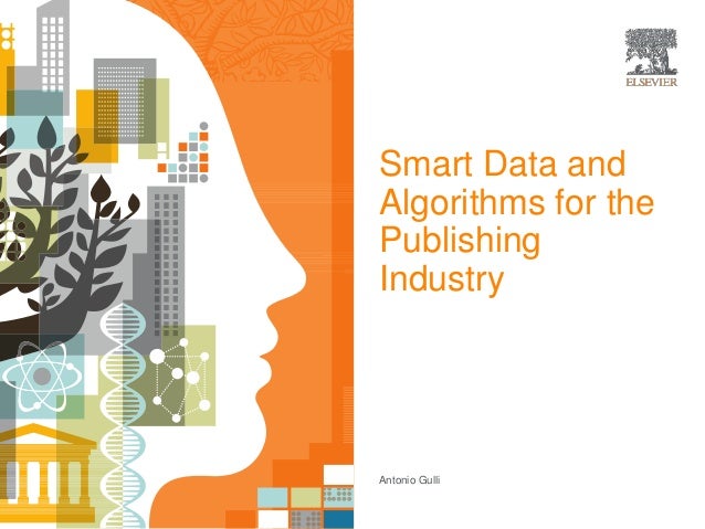 Smart Data and
Algorithms for the
Publishing
Industry
Antonio Gulli
 