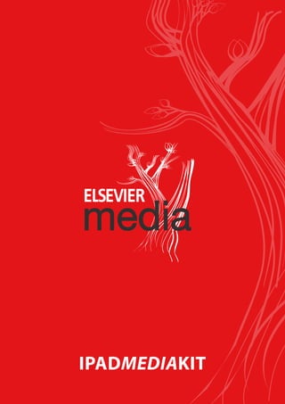 IpadMediaKit
Elsevier Media | info@elseviermedia.nl | T +31 (0)20 515 9666
 