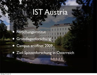 IST Austria

                      • Forschungsinstitut
                      • Grundlagenforschung
                      • Campus eröffnet 2009
                      • Ziel: Spitzenforschung in Österreich

Montag, 18. Juni 12
 