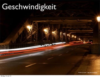 Geschwindigkeit




                      Photo by cpradi - http://flic.kr/p/6b5rfi

Montag, 18. Juni 12
 