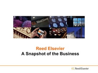 Reed Elsevier
A Snapshot of the Business
 