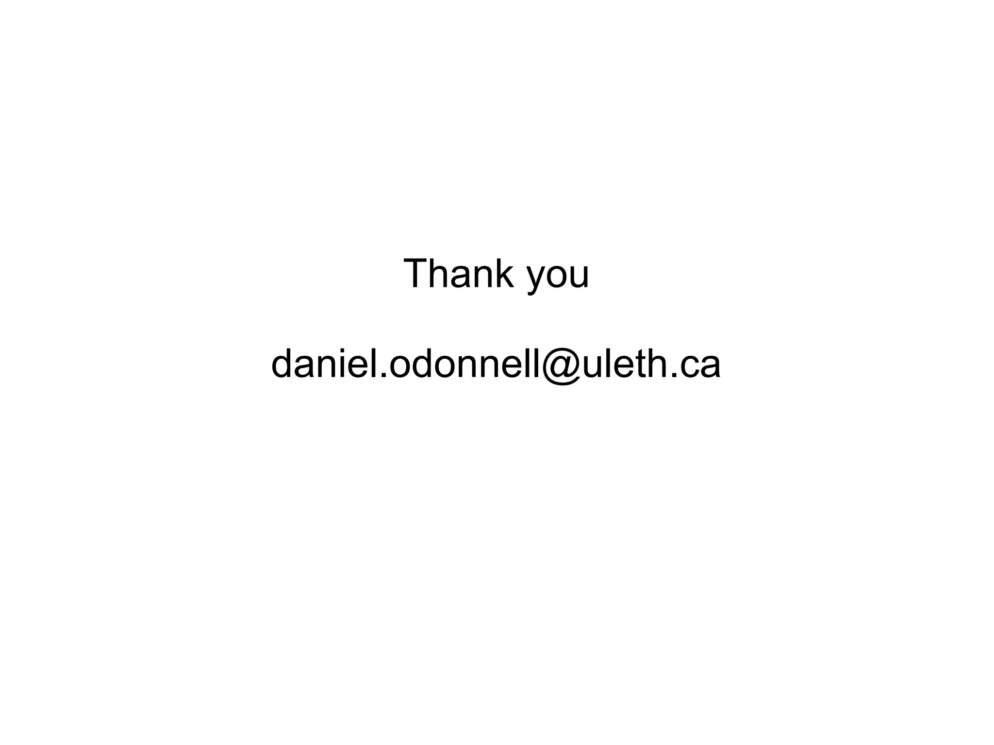 Thank you
daniel.odonnell@uleth.ca

 