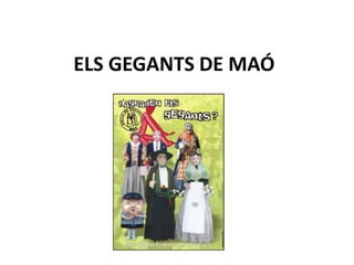 ELS GEGANTS DE MAÓ
 