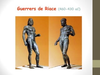 Guerrers de Riace (460-430 aC)
 