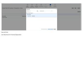 Save and Close
User Data AccessFor InventoryOrganization
 