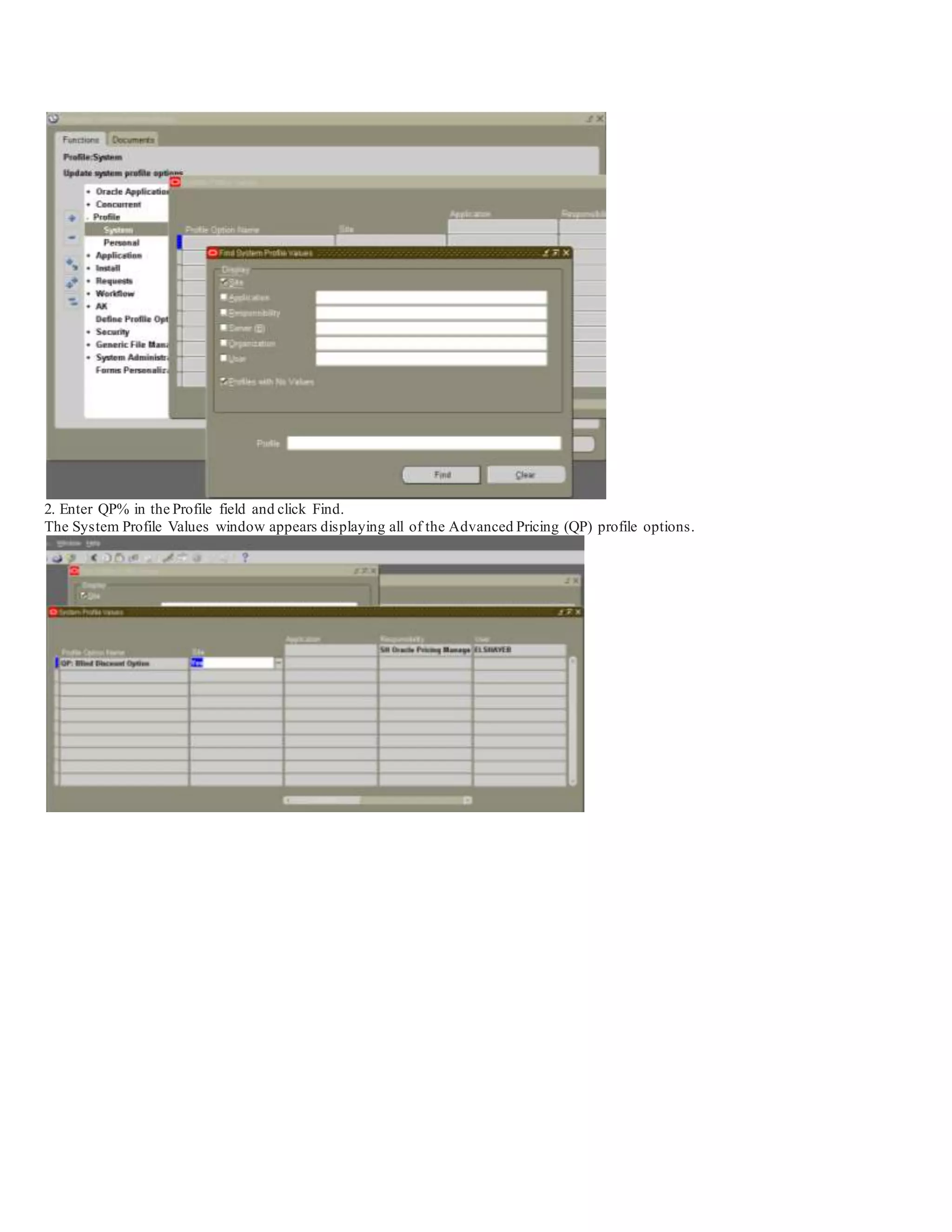 2. Enter QP% in the Profile field and click Find.
The System Profile Values window appears displaying all of the Advanced Pricing (QP) profile options.
 