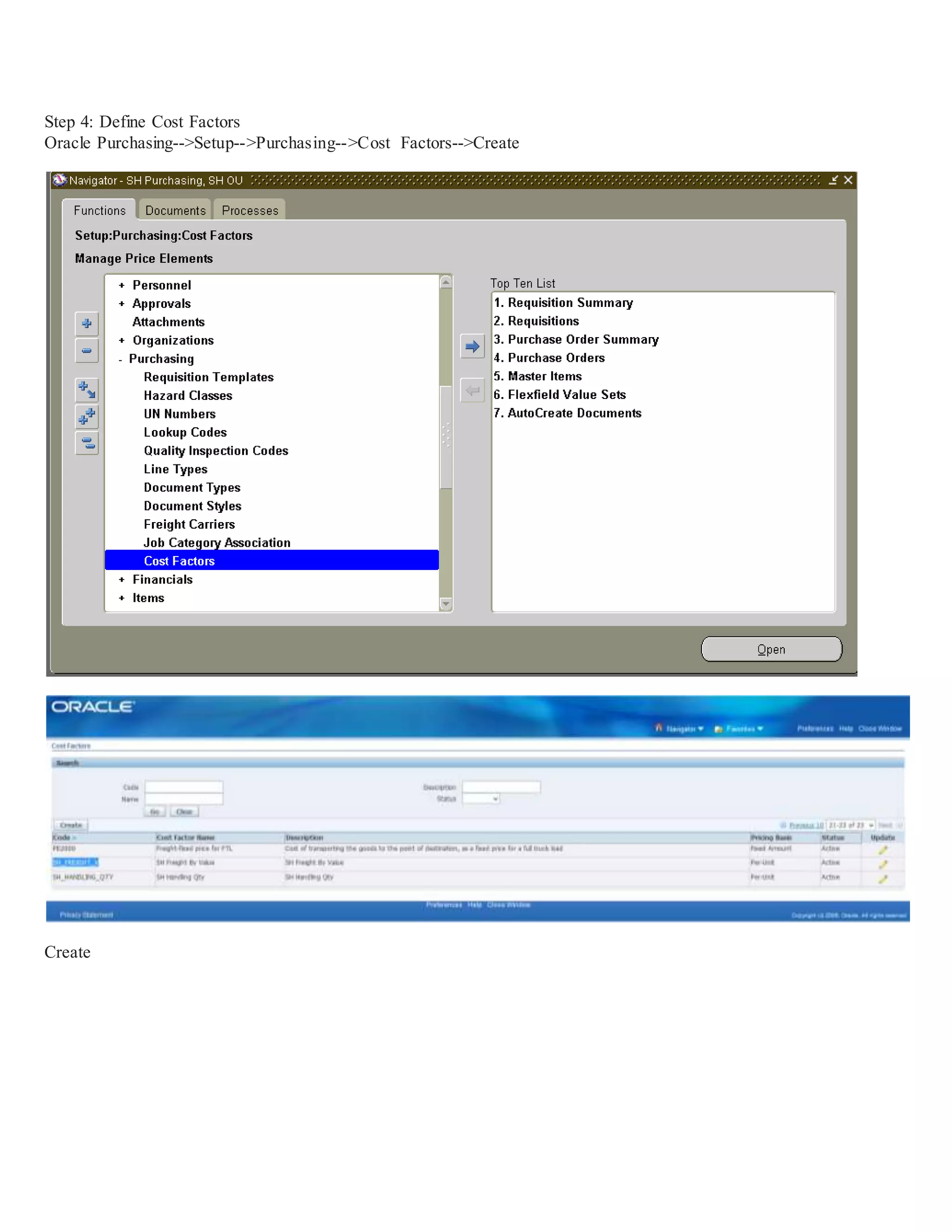 Step 4: Define Cost Factors
Oracle Purchasing-->Setup-->Purchasing-->Cost Factors-->Create
Create
 