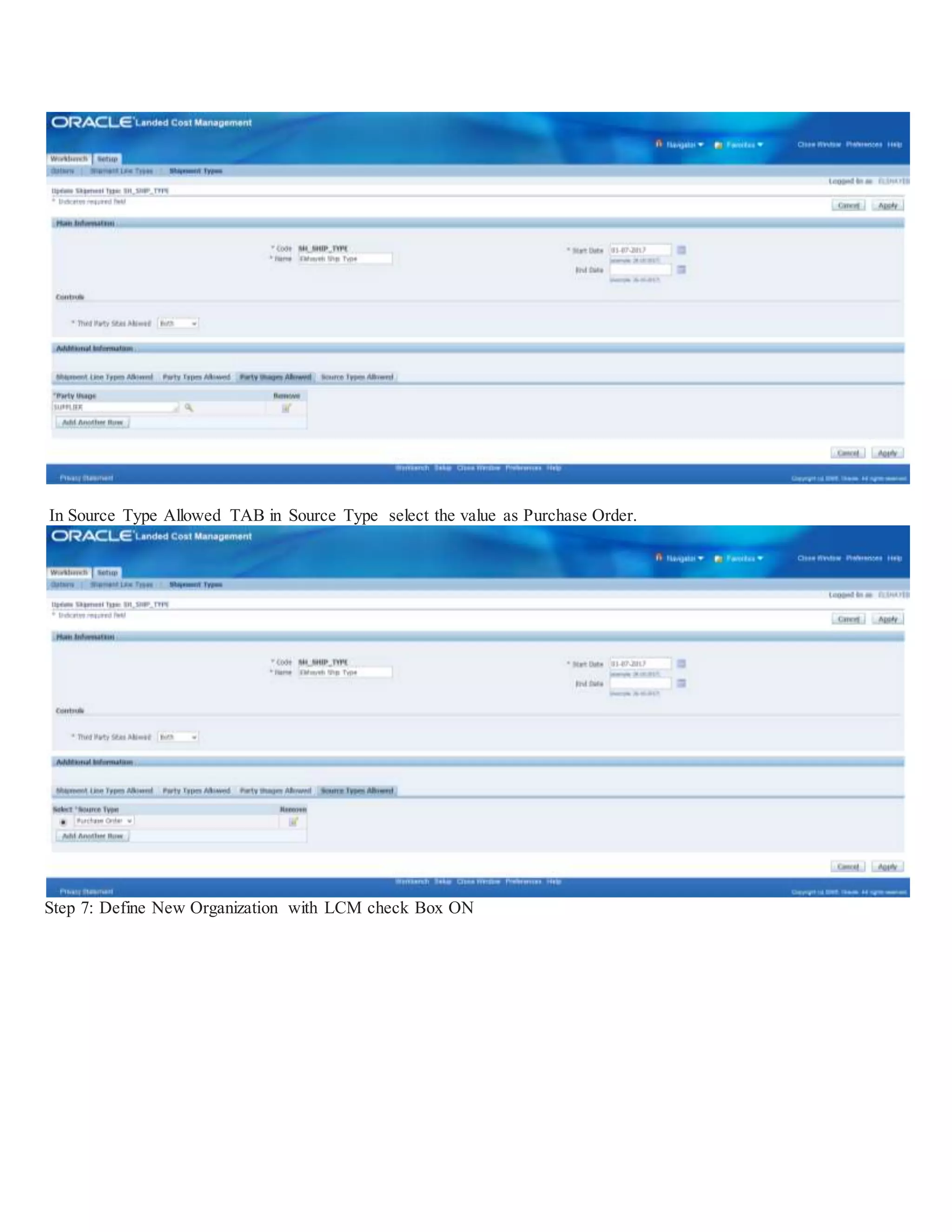 In Source Type Allowed TAB in Source Type select the value as Purchase Order.
Step 7: Define New Organization with LCM check Box ON
 