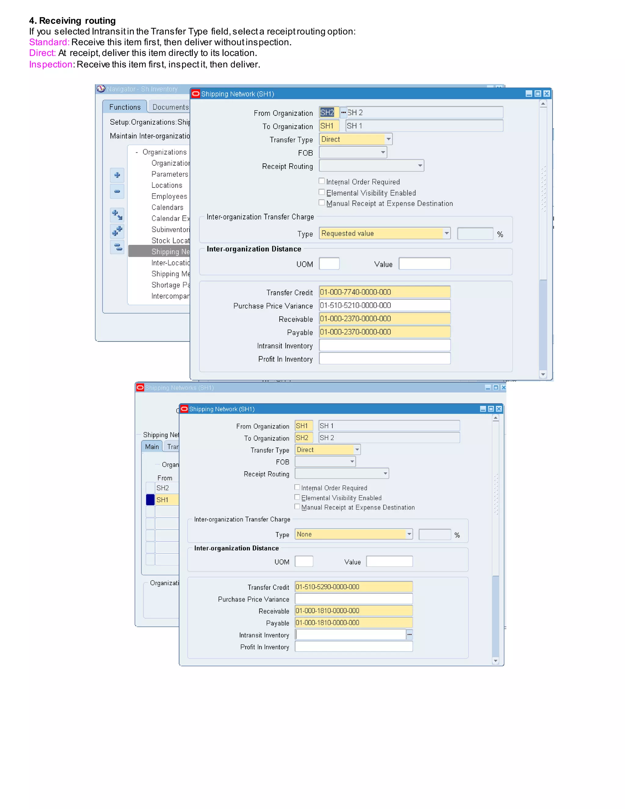 4. Receiving routing
If you selected Intransitin the Transfer Type field,selecta receiptrouting option:
Standard:Receive this item first, then deliver withoutinspection.
Direct: At receipt,deliver this item directly to its location.
Inspection:Receive this item first, inspectit, then deliver.
 