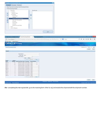 After completing the inter org transfer, go to the receiving form of the 'to org' and receive the shipmentwith the shipment number.
 