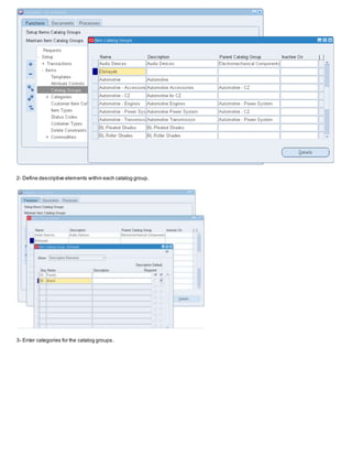 2- Define descriptive elements within each catalog group.
3- Enter categories for the catalog groups.
 